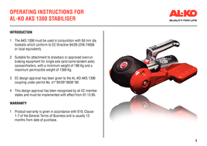 Page 1OPERATING INSTRUCTIONS FOR 
AL-KO AKS 1300 STABILISER
INTRODUCTION
1 The AKS 1300 must be used in conjunction with 50 mm dia. 
towballs which conform to EC Directive 94/20 (DIN 74058 
or local equivalent).
2  Suitable for attachment to drawbars or approved overrun 
braking equipment for single axle (and some tandem axle) 
caravan/trailers, with a minimum weight of 180 Kg and a 
maximum permissible weight of 1360 Kg.
3  EC design approval has been given to the AL-KO AKS 1300 
coupling under permit No....