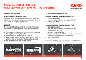 Page 3ASSEMBLY INSTRUCTIONS
REMOVAL OF EXISTING FIXING BOLTS
Before you start to remove the existing fixing bolts, please note 
the following:  On most overrun assemblies, the shock absorber 
is secured by the fixing bolt (Fig 4/Item 2).
WARNING
The shock absorber (damper) extends independently. Enclosed 
with this box is a retaining pin (Fig 5/Item 1) to aid assembly.
a Remove gaiter and loosen self-locking nut from hexagon cap 
bolt (Fig 4/Item 1 and Fig 5/Item 2)
c Push or knock out hex. cap bolt (Fig...