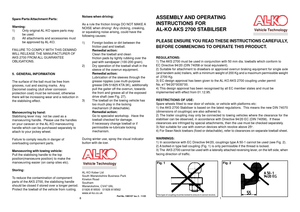 Page 1ASSEMBL
Y AND OPERA TING
INSTRUCTIONS FOR AL-KO  AKS 2700 ST ABILISER
PLEASE ENSURE  YOU READ THESE INSTRUCTIONS CAREFULL Y,
BEFORE COMMENCING T O OPERATE THIS PRODUCT .REGULATIONS:
1)  The  AKS 2700 must be used in conjunction with 50 mm dia. towballs which conform to
EC Directive 94/20 (DIN 74058 or local equivalent).2) Suit able for att achment to drawbars or approved overrun braking equipment for single axle
(and t andem axle) trailers, with a minimum weight of 200 Kg and a maximum permissible...