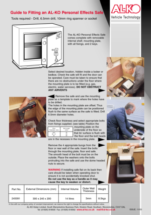 Page 1Vehicle Technology
Select desired location, hidden inside a locker or
bedbox. Check the safe will fit and the door can 
be operated. Care must be taken to ensure that
there are no obstructions under the floor where
the mounting plate is to be fitted (e.g. gas, 
electric, water services).DO NOT OBSTRUCT
ANY AIRVENTS
Remove the safe and use the mounting
plate as a template to mark where the holes have
to be drilled.
The holes in the mounting plate are offset. Thus
the edge of the mounting plate can be...