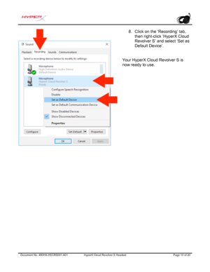 Page 11Document No. 480HX-HSCRS 001.A01 HyperX Cloud Revolver  S  Headset  Page 10 of 20 
8. Click on the ‘Recording’ tab,
then  right-click ‘HyperX Cloud
Revolver S’ and select ‘Set as
Default Device’.
Your HyperX Cloud Revolver S is 
now ready to use.   