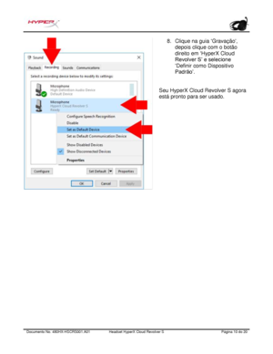 Page 111Documento No.  480HX - HSCRS001.A01   Headset HyperX Cloud Revolver S   Página  10   do  20  8.
Clique na guia  ‘Gravação,
depois clique com o botão
direito em  ‘HyperX Cloud
Revolver S’ e selecione
‘ Definir como Dispositivo
Padrão’.
Seu HyperX Cloud Revolver S agora 
está pronto para ser usado.  