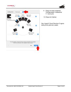 Page 115Documento No.  480HX - HSCRS001.A01   Headset HyperX Cloud Revolver S   Página  14   do  20  9.
Clique na lista suspensa
‘Configuração’ e selecione
7.1 Surround.
10.  Clique em Aplicar.
Seu HyperX Cloud Revolver S agora 
está pronto para ser usado.  