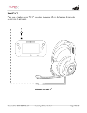 Page 120Documento No.  480HX - HSCRS001.A01   Headset HyperX Cloud Revolver S   Página  19   do  20  Uso (Wii U
™
) 
Para usar  o headset com  o Wii U™
, conecte o plugue de 3,5 mm  do headset diretamente 
ao controle do  gamepad.  Utilizando com o Wii U
™ 