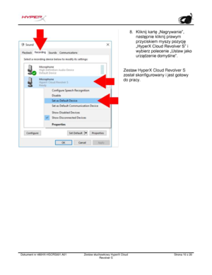 Page 131Dokument nr  480HX - HSCRS001.A01   Zestaw słuchawkowy HyperX Cloud 
Revolver S   Strona  10   z  20  8.
Kliknij kartę „Nagrywanie”,
następnie kliknij prawym
przyciskiem myszy pozycję
„HyperX Cloud Revolver S” i
wybierz polecenie „Ustaw jako
urządzenie domyślne”.
Zestaw HyperX Cloud Revolver S 
został skonfigurowany i jest gotowy 
do pracy.  