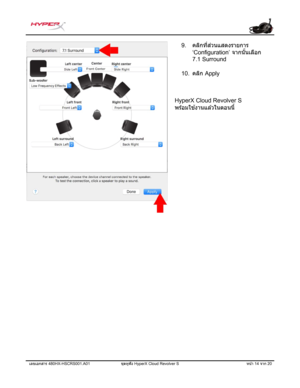 Page 235เลขเอกสาร 480HX-HSCRS001.A01  ชุดห ูฟั ง HyperX Cloud Revolver S  หน้า 14 จาก  20 
9.คลิ
กท ี่ส่
วนแสดงรายการ
‘Configuration’  จากน ั ้นเล ื
อก
7.1 Surround
10. คลิก Apply
HyperX Clo
 ud Revolver S
 
พร ้
อมใช ้
งานแล ้
วในตอนน ี้
  