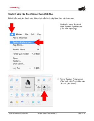 Page 252S ố   tài li ệ u:  480HX - HSCRS001.A01   Tai nghe  HyperX Cloud Revolver S   Trang  11   /  20  C
ấu hình b ằng H ộp điề u khiển âm thanh USB (Mac) 
Để  có hi ệu su ất âm thanh vòm t ối ưu, hãy cấu hình máy Mac theo các bướ c sau.  1.
Nhấp vào menu Apple r ồi
ch ọn  ‘System Preferences’
(C ấu hình h ệ th ống).
2. Trong 
‘System Preferences’
(C ấu hình h ệ th ống) nh
ấp vào
‘Sound’ (Âm thanh). 