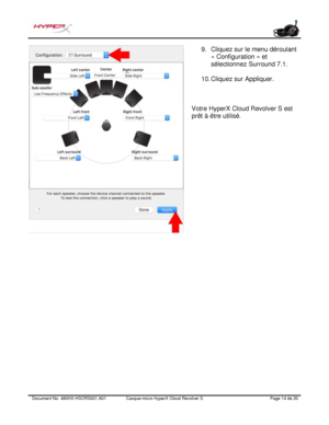 Page 75Document No.  480HX - HSCRS001.A01   Casque - micro HyperX Cloud Revolver S   Page  14   de  20  9.
Cliquez sur le menu déroulant
« Configuration » et
sélectionnez Surround 7.1.
10.  Cliquez sur Appliquer.
Votre HyperX Cloud Revolver S est 
prêt à être utilisé.  