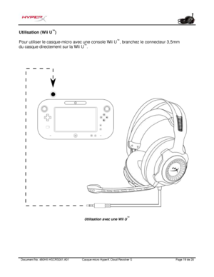 Page 80Document No.  480HX - HSCRS001.A01   Casque - micro HyperX Cloud Revolver S   Page  19   de  20  Utilisation (Wii U
™
) 
Pour utiliser le casque-micro avec une console Wii  U™
, branchez le connecteur 3,5mm 
du casque directement sur la Wii U ™
.   Utilisation avec une Wii U
™ 