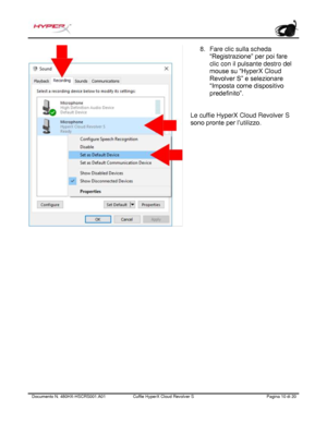 Page 91Documento N.  480HX - HSCRS001.A01   Cuffie HyperX Cloud Revolver S   Pagina  10   di  20  8.
Fare clic sulla scheda
“Registrazione” per poi fare
clic con il pulsante destro del
mouse su “HyperX Cloud
Revolver S” e selezionare
“Imposta come dispositivo
predefinito”.
Le cuffie HyperX Cloud Revolver S 
sono pronte per l’utilizzo.   