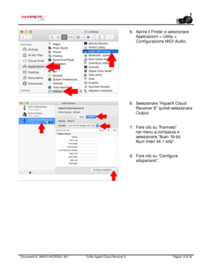 Page 94Documento N.  480HX - HSCRS001.A01   Cuffie HyperX Cloud Revolver S   Pagina  13   di  20  5.
Aprire il Finder e selezionare
Applicazioni > Utility >
Configurazione MIDI Audio.
6. Selezionare “HyperX Cloud
Revolver S” quindi selezionare
Output.
7. Fare clic su “Formato”
nel menu a comparsa e
selezionare “8can 16 -bit
Num Interi 44.1 kHz”.
8. Fare clic su “Configura
altoparlanti”. 