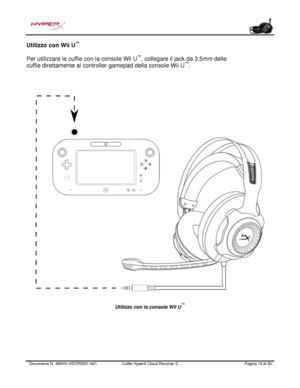 Page 100Documento N.  480HX - HSCRS001.A01   Cuffie HyperX Cloud Revolver S   Pagina  19   di  20  Utilizzo con Wii U
™
 
Per utilizzare le cuffie  con la console Wii U™
, collegare il  jack da 3,5mm  delle 
cuffie direttamente al controller gamepad  della console Wii U™
.  Utilizzo con la console Wii U
™ 