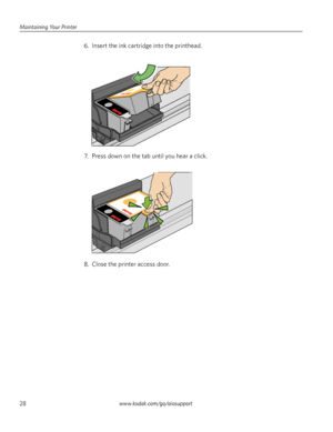 Page 34Maintaining Your Printer
28www.kodak.com/go/aiosupport
6. Insert the ink cartridge into the printhead.
7. Press down on the tab until you hear a click.
8. Close the printer access door. 
Downloaded From ManualsPrinter.com Manuals 