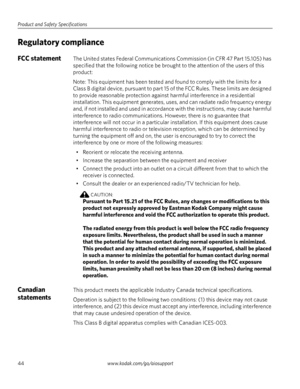 Page 50Product and Safety Specifications
44www.kodak.com/go/aiosupport
Regulatory compliance
FCC statementThe United states Federal Communications Commission (in CFR 47 Part 15.105) has 
specified that the following notice be brought to the attention of the users of this 
product:
Note: This equipment has been tested and found to comply with the limits for a 
Class B digital device, pursuant to part 15 of the FCC Rules. These limits are designed 
to provide reasonable protection against harmful interference in...