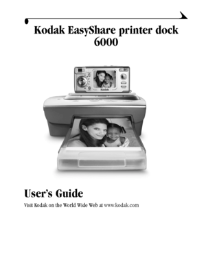 Page 1Kodak EasyShare printer dock 
6000
User’s Guide
Visit Kodak on the World Wide Web at www.kodak.com
urg_00041.book  Page 1  Friday, January 3, 2003  10:37 AM
Downloaded From ManualsPrinter.com Manuals 