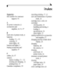 Page 7161
Index
Numerics
800 number for customer 
support, 54
A
AC power connector, ii
accessories and 
supplies, 32, 51, 57
B
back view of printer dock, ii
batteries
loading, 11—12
ordering, 57
status lights, 48
buttons and lights, 9
buying accessories and 
supplies, 57
C
cables, 26, 57
camera
battery, loading, 11—12
docking and charging, 13
printing from, 15
Canadian compliance, 59canceling printing, 17, 31
care and maintenance of printer 
dock, 33
cartridge door, color, iii
cartridges
clearing jams, 36...