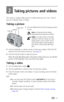 Page 15www.kodak.com/go/support 8
2Taking pictures and videos
The camera is ready to take pictures or videos when you turn it on—even if 
you are in Review, Share, or Setup.
Taking a picture
1Turn the Mode dial to the Still mode you want 
to use:
2Use the viewfinder or camera screen to frame your subject. (Press the OK 
button to turn the camera screen on. See 
page 9.)
3Press the Shutter button to take the picture. 
When the ready light blinks green, the picture is being saved; you can still take 
pictures. If...