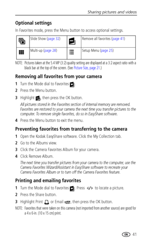 Page 47Sharing pictures and videos
 41
Optional settings
In Favorites mode, press the Menu button to access optional settings.
NOTE:  Pictures taken at the 5.4 MP (3:2) quality setting are displayed at a 3:2 aspect ratio with a 
black bar at the top of the screen. (See Picture Size, page 21.)
Removing all favorites from your camera
1Turn the Mode dial to Favorites  .
2Press the Menu button.
3Highlight  , then press the OK button.
All pictures stored in the Favorites section of internal memory are removed....