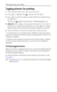 Page 44Sharing pictures and videos
 38
Tagging pictures for printing
1Press the Share button. Press   to locate a picture. 
2Press   to highlight Print  , then press the OK button.* 
3Press   to select the number of copies (0-99). Zero removes the tag 
for that picture.
The Print icon   appears in the status area. The default quantity is one.
4Optional: You can apply a print quantity to other pictures. Press   to 
locate a picture. Keep the print quantity as is, or press   to change it. 
Repeat this step until...