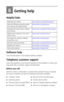 Page 54 48
8Getting help
Helpful links
Software help
Click the Help button in the Kodak EasyShare software.
Telephone customer support
If you have questions concerning the operation of the software or camera, you 
may speak with a customer support representative. 
Before you call
Have the camera, camera dock, or printer dock connected to your computer. 
Be at your computer, and have the following information available:
Help with your camerawww.kodak.com/go/dx7630support
Help with Windows operating system 
and...