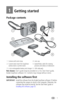 Page 7 1
1Getting started
Package contents
Not shown: User’s guide (may be provided on a CD), Start Here! guide, 
Kodak EasyShare software CD. Contents may change without notice.
Installing the software first
IMPORTANT: Install the software from the Kodak EasyShare software CD before 
connecting the camera (or dock) to the computer. Otherwise, the 
software may install incorrectly. See the Start Here! guide or 
Installing the software, page 35.
1 Camera with wrist strap 4 Lens cap
2 Custom dock insert (for...