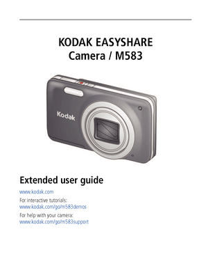 Page 1KODAK EASYSHARE 
Camera / M583
Extended user guide
www.kodak.com
For interactive tutorials: 
www.kodak.com/go/m583demos
For help with your camera:
www.kodak.com/go/m583support
Downloaded From camera-usermanual.com Kodak Manuals 