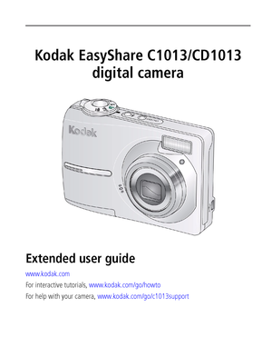 Page 1Kodak EasyShare C1013/CD1013
digital camera
Extended user guide 
www.kodak.com
For interactive tutorials, www.kodak.com/go/howto
For help with your camera, www.kodak.com/go/c1013support
:ownloadedRXromRcameraTusermanual7comR—odakRGanuals 