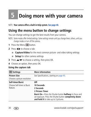 Page 41Downloaded from www.Manualslib.com manuals search engine 30www.kodak.com/go/support
5Doing more with your camera
NOTE: Your camera offers a built-in Help system. See page 40.
Using the menu button to change settings
You can change settings to get the best results from your camera.
NOTE:  Some modes offer limited settings. Some settings remain until you change them; others, until you 
change modes or turn off the camera. 
1Press the Menu   button.
2Press   to choose a tab:
■Capture/Video for the most...