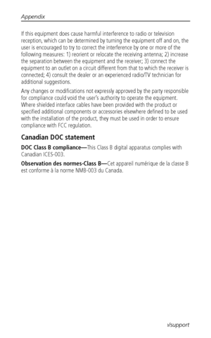Page 50Appendix
 43www.kodak.com/go/support
If this equipment does cause harmful interference to radio or television 
reception, which can be determined by turning the equipment off and on, the 
user is encouraged to try to correct the interference by one or more of the 
following measures: 1) reorient or relocate the receiving antenna; 2) increase 
the separation between the equipment and the receiver; 3) connect the 
equipment to an outlet on a circuit different from that to which the receiver is 
connected;...