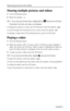 Page 46Reviewing pictures and videos
 38www.kodak.com/go/support
Viewing multiple pictures and videos
1Press the Review button.
2Move the Joystick  .
NOTE:  You can also press the Menu button, highlight Multi-up  , then press the OK button.
Thumbnails of pictures and videos are displayed.
To display the previous or next row of thumbnails, move the Joystick  .
To scroll through the thumbnails one at a time, move the Joystick  .
To display a single view of the selected picture, press the OK button.
Playing a...