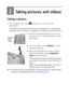 Page 14 8
2Taking pictures and videos
Taking a picture
1Turn the Mode dial to Auto  . (See page 11 for other mode 
descriptions.)
The camera screen displays the mode name and description. To interrupt the 
description, press any button. To redisplay the description, press the OK button.
2Press the Display/Info button to turn on the 
camera screen, or use the viewfinder to frame 
your subject.
3Press the Shutter button halfway to set the 
exposure and focus.
4When the ready light turns green, continue 
pressing...