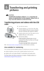 Page 42 36
6Transferring and printing 
pictures
CAUTION:
Install Kodak EasyShare software before connecting the 
camera or optional dock to the computer. Failure to do so 
may cause the software to load incorrectly.
Transferring pictures and videos with the USB 
cable
1Turn off the camera.
2Plug the labeled   end of the USB cable 
into the labeled USB port on your computer. 
See your computer user’s guide for details.
3Plug the other end of the USB cable into the 
labeled USB port on the camera.
4Tu r n  o n  t...