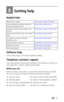 Page 49 43
8Getting help
Helpful links
Software help
Click the Help button in the Kodak EasyShare software.
Telephone customer support
If you have questions concerning the operation of the software or camera, you 
may speak with a customer support representative. 
Before you call
Have the camera, camera dock, or printer dock connected to your computer. 
Be at your computer, and have the following information available:
Help with your camerawww.kodak.com/go/ls743support
Help with Windows operating system and...