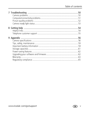 Page 7Table of contents
www.kodak.com/go/support
 v
7  Troubleshooting ..................................................................................50
Camera problems ........................................................................................ 50
Computer/connectivity problems .................................................................. 51
Picture quality problems .............................................................................. 52
Camera ready light status...