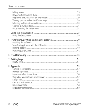Page 6ivwww.kodak.com/go/support Table of contents
Editing videos ............................................................................................. 25
Play a multimedia slide show....................................................................... 28
Displaying pictures/videos on a television..................................................... 29
Viewing pictures/videos in different ways..................................................... 30
Selecting multiple pictures/videos...