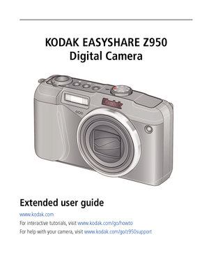 Page 1KODAK EASYSHARE Z950
Digital Camera
Extended user guide
www.kodak.com
For interactive tutorials, visit www.kodak.com/go/howto
For help with your camera, visit www.kodak.com/go/z950support
Downloaded From camera-usermanual.com Kodak Manuals 