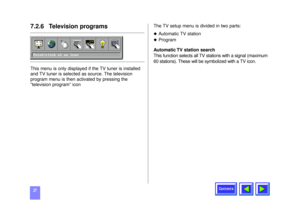 Page 27Contents
277.2.6   Television programsThis menu is only displayed if the TV tuner is installed
and TV tuner is selected as source. The television 
program menu is then activated by pressing the
”television program” iconThe TV setup menu is divided in two parts:
u
Automatic TV station 
u
Program
Automatic TV station search
This function selects all TV stations with a signal (maximum
60 stations). These will be symbolized with a TV icon. 
1332 (ELEK). KODAK ENG  15.07.98  13:33  Side 27 