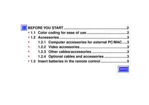 Page 37BEFORE YOU  START ................................................................2•
1.1 Color coding for ease of use .........................................2
•
1.2 Accessories .....................................................................3
•
1.2.1 Computer accessories for external PC/MAC .....3
•
1.2.2 Video accessories ................................................3
•
1.2.3 Other cables/accessories ....................................3
•
1.2.4 Optional cables and accessories...