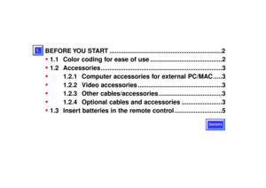 Page 35BEFORE YOU  START ................................................................2•
1.1 Color coding for ease of use .........................................2
•
1.2 Accessories .....................................................................3
•
1.2.1 Computer accessories for external PC/MAC .....3
•
1.2.2 Video accessories ................................................3
•
1.2.3 Other cables/accessories ....................................3
•
1.2.4 Optional cables and accessories...
