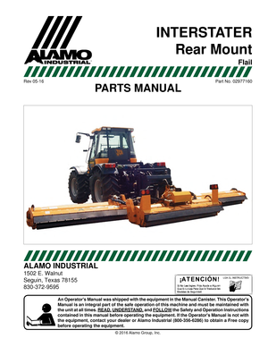 Page 1
\251 2016 
ALAMO INDUSTRIAL
1502 E. Walnut
Seguin, Texas 78155
830-372-9595
An Operators Manual was shipped with the equipment in the Manual Canist\
er
Manual is an integral part of the safe operation 
the unit at all times. READ, UNDERST  and FOLLOW the Safety and Operation Instructions
contained 
the 
before operating the equipment.
Rev 05-16Part No. 02977160
P
INTERST
Rear Mount
Flail  