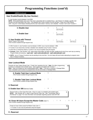 Page 1717 
USERS (Continued) 
; 6 :  6. Enable Total User Lockout Mode (This Function enabled through keypad only) 
7. Disable Total User Lockout Mode (This Function enabled through keypad only) 
; 7 : 
User Lockout Mode  
Prevents all User Codes (Except User 1 Code) from operating the lock.  Note: No other programming 
functions or schedules will re-enable Users.  Users must be re-enabled with Function 7. 
Note:  Does not change the User enable/disable status.  Note:  If the lock is currently in Passage Mode...