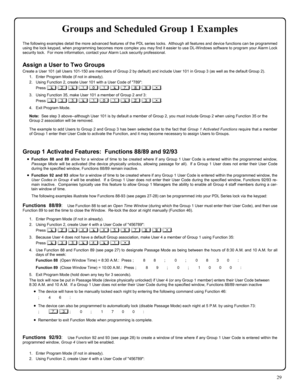 Page 2929 
Groups and Scheduled Group 1 Examples  
The following examples detail the more advanced features of the PDL series locks.  Although all features and device functions can be programmed 
using the lock keypad, when programming becomes more complex you may find it easier to use DL-Windows software to program your Alarm Lock 
security lock.  For more information, contact your Alarm Lock security professional. 
 
Assign a User to Two Groups 
Create a User 101 (all Users 101-150 are members of Group 2 by...