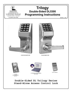 Page 11 
Trilogy 
Double-Sided DL5300 
Programming Instructions 
Double-Sided DL Trilogy Series 
Stand-Alone Access Control Lock
 
WI1672  1/08 
  
345 Bayview Avenue 
Amityville, New York 11701 
For Sales and Repairs 1-800-ALA-LOCK 
For Technical Service 1-800-645-9440 
 Publicly traded on NASDAQ      Symbol: NSSC 
© ALARM LOCK 2008 
AL-DTM 
DATA TRANSFER 
MODULE 
AL-IR1 PRINTER DL-WINDOWS PROGRAMMING 
SOFTWARE 
DL5300 PRIMARY SIDE  DL5300 SECONDARY SIDE   