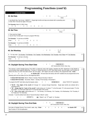 Page 2020 
; 3 8      ; [ _ _ _ _ _ _ ] :  
  
(Date) 
38. Set Date 
•Use Month Day Year format - MMDDYY - Single digit months and days are entered with a preceding zero. 
•Enter ONLY the last two digits of the year. 
 
For Example: March 8, 2002; Enter:  
 ; 3 8      ; 0 3   0 8    0 2 : 
 3 
39. Set Time ; 3 9      ; [ _ _ _ _ ] :  
  
(Time) 
•Time must be 4 digits 
•Use 24 Hour Format (add 12 hours to program PM time) 
 
For Example:  To set time to 8:25PM;  
 
 
 
Enter: ; 3 9      ; 2 0 2 5 :  For...