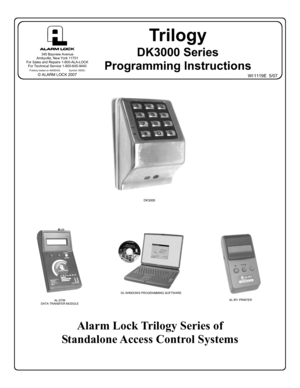 Page 11 
Tr i l o g y   
DK3000 Series 
Programming Instructions 
WI 1119E  5/07 
 
Alarm Lock Trilogy Series of 
Standalone Access Control Systems 
 
AL-IR1 PRINTER AL-DTM 
DATA TRANSFER MODULE 
DL-WINDOWS PROGRAMMING SOFTWARE 
DK3000 
345 Bayview Avenue 
Amityville, New York 11701 
For Sales and Repairs 1-800-ALA-LOCK 
For Technical Service 1-800-645-9440 
 Publicly traded on NASDAQ             Symbol: NSSC © ALARM LOCK 2007  