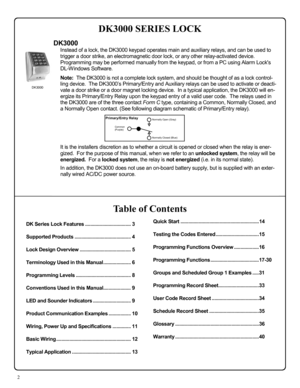 Page 22 
Table of Contents 
DK Series Lock Features ................................... 3  
Supported Products ........................................... 4  
Lock Design Overview ....................................... 5  
Terminology Used in this Manual ..................... 6  
Programming Levels .......................................... 8  
Conventions Used in this Manual ..................... 9  
LED and Sounder Indicators ............................. 9 
Product Communication Examples ....................