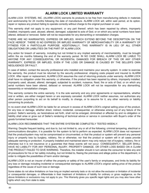 Page 4040 
ALARM LOCK  SYSTEMS, INC. (ALARM LOCK) warrants its products to be free from manufacturing defects in materials 
and workmanship for 24 months following the date of manufacture. ALARM LOCK will, within said period, at its option, 
repair or replace any product failing to operate correctly without charge to the original purchaser or user. 
This warranty shall not apply to any equipment, or any part thereof, which has been repaired by others, improperly 
installed, improperly used, abused, altered,...