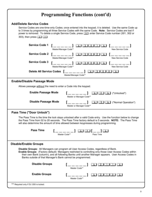 Page 99 
[ __ __ __ __ __ ]   ; 301 ;   [ __ __ __ __ __ ]  
   Master/Manager Code**                                                                      New Service Code 
Service Codes are one-time-only Codes; once entered into the keypad, it is deleted.  Use the same Code up 
to 3 times by programming all three Service Codes with the same Code.  Note:  Service Codes are lost if 
power is removed.  To delete a single Service Code, press 
;, enter Service Code number (301, 302 or 
303), then press 
; :....