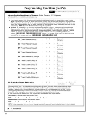 Page 1818 
GROUPS 
Group Enable/Disable with Timeout (Enter Timeout, XXX Hours) (Functions 25-34 are enabled through the keypad only) 
•Hours must be between 1-999.  Enter the functions below to Enable/Disable Groups for the amount of time entered in hours. 
         NOTE:   Only 4 Timeout Functions are allowed at any one time.  An error beep will sound when attempting to program more than 
4 Timeout Functions.  Functions 25 - 34 will each override existing scheduled events.  Therefore, Functions 25 - 34 are...