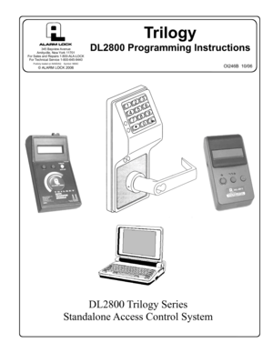 Page 11 
OI246B  10/06 
Tr i l o g y  
DL2800 Programming Instructions 
 
 
DL2800 Trilogy Series  
Standalone Access Control System 
345 Bayview Avenue 
Amityville, New York 11701 
For Sales and Repairs 1-800-ALA-LOCK 
For Technical Service 1-800-645-9440 
 Publicly traded on NASDAQ    Symbol: NSSC © ALARM LOCK 2006  